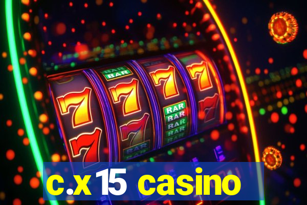 c.x15 casino